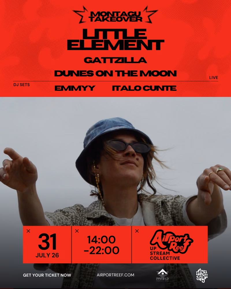 ATTENTION please: Montagu is taking over @airport.reef on the 31st of July! 

LITTLE ELEMENT (LIVE)
